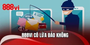 888VI Có Lừa Đảo Không