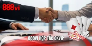 888VI Hợp Tác OKVIP