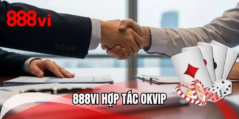 888VI Hợp Tác OKVIP