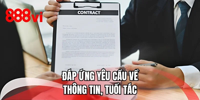 Đáp ứng yêu cầu về thông tin, tuổi tác