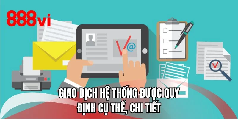Giao dịch hệ thống được quy định cụ thể, chi tiết