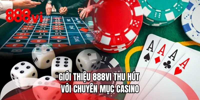 Giới thiệu 888VI thu hút với chuyên mục casino