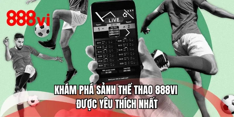 Khám phá sảnh thể thao 888VI được yêu thích nhất
