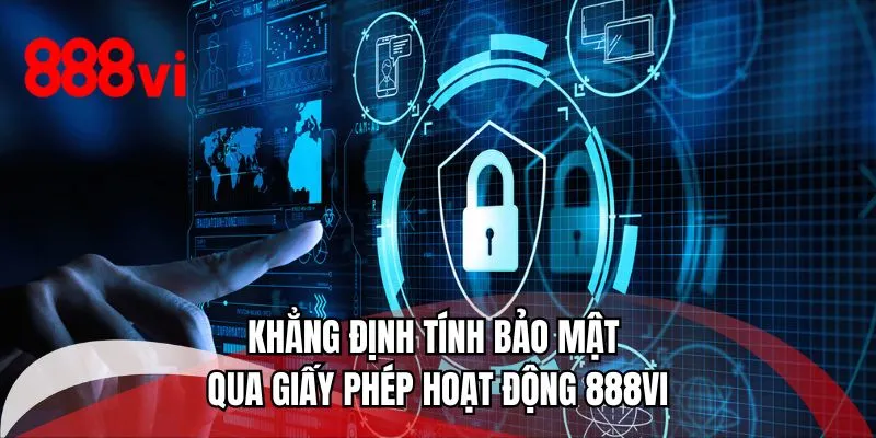 Khẳng định tính bảo mật qua giấy phép hoạt động 888VI 