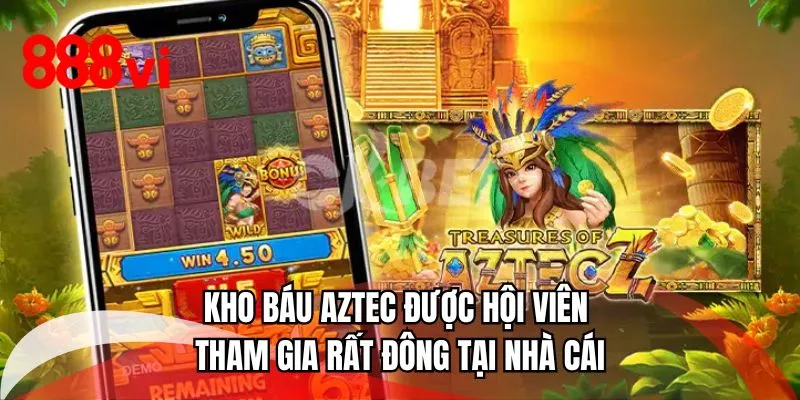 Kho báu Aztec được hội viên tham gia rất đông tại nhà cái 888VI