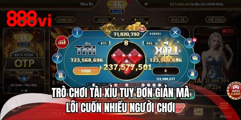 Trò chơi tài xỉu tuy đơn giản mà lôi cuốn nhiều người chơi