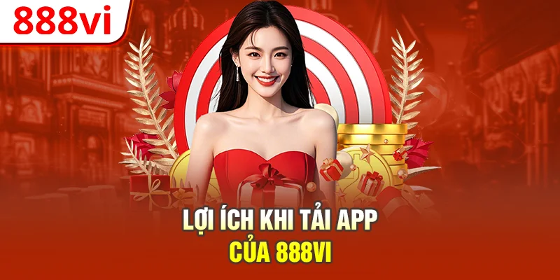 Lợi ích khi tải app của 888vi